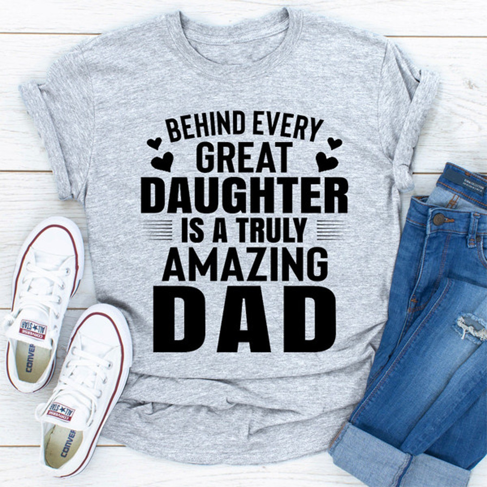 Behind Every Great Daughter Is a Truly Amazing Dad (2).jpg