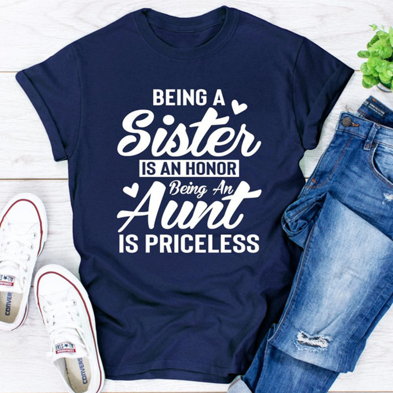Being A Sister Is An Honor Being An Aunt Is Priceless ..jpg
