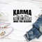 Karma Has No Menu You Get Served What You Deserve 2.jpg