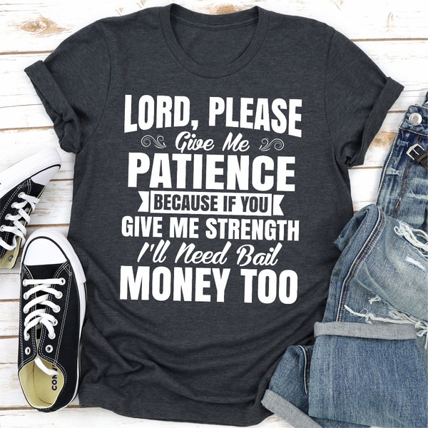 Lord Please Give Me Patience...jpg