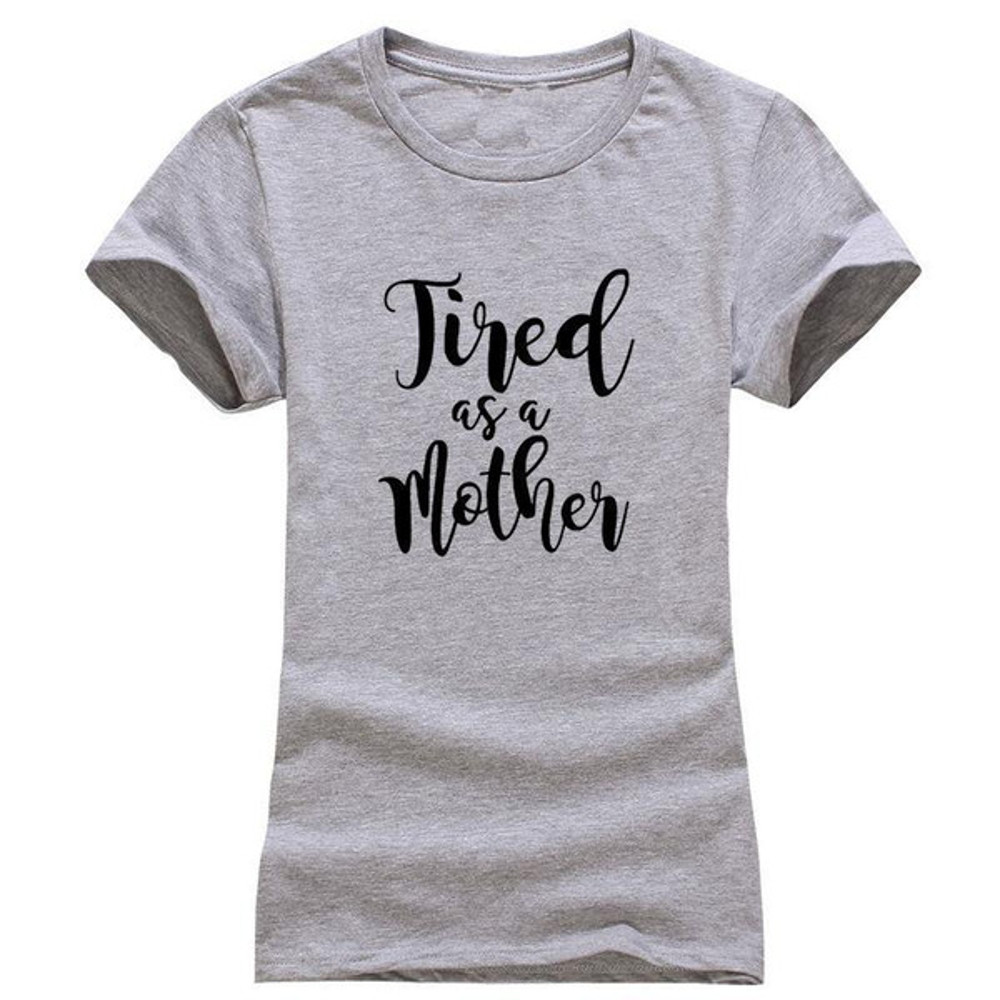 Tired as a Mother T-Shirt grey