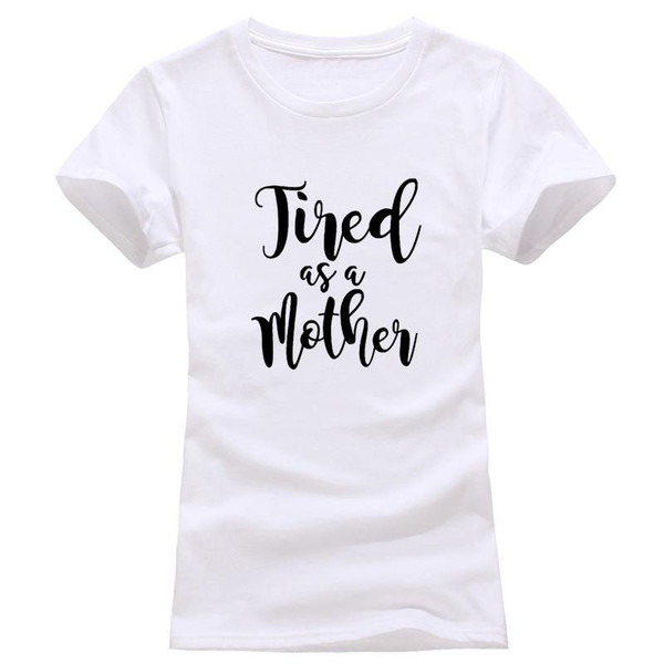 Tired as a Mother T-Shirt (2).jpg