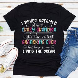 i never dreamed i'd be this crazy grandma