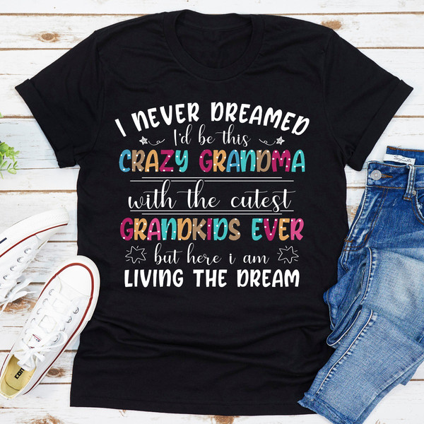 I Never Dreamed I'd Be This Crazy Grandma (3).jpg