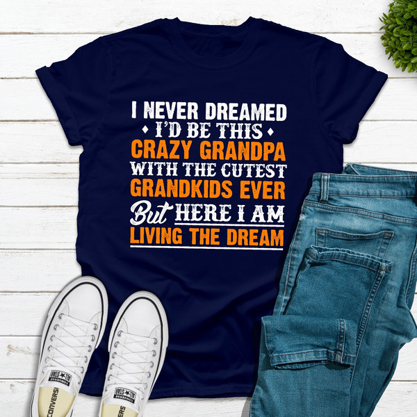 I Never Dreamed I'D Be This Crazy Grandpa 0.jpg