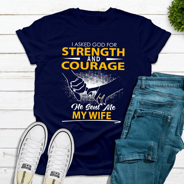 I Asked God For Strength And Courage..jpg