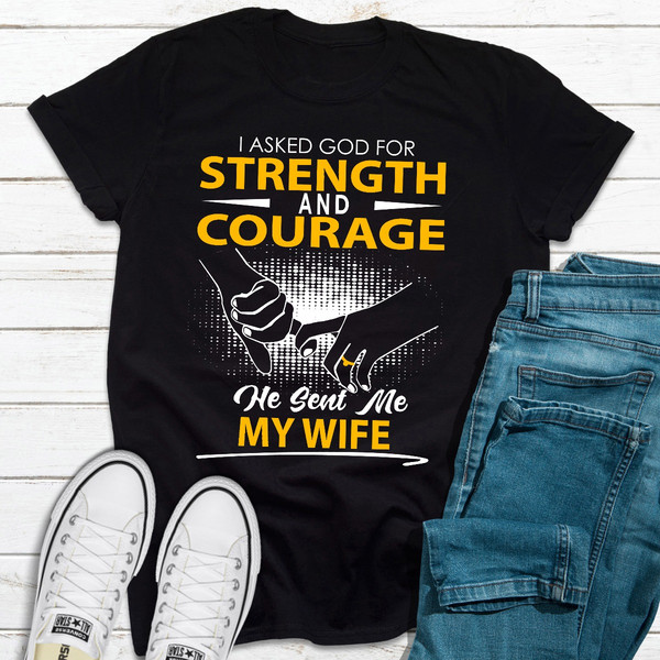 I Asked God For Strength And Courage.jpg