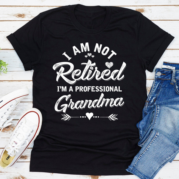 I'm Not Retired I'm A Professional Grandma (3).jpg