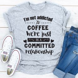 I Am Not Addicted To Coffee