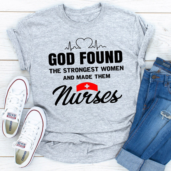 God Found The Strongest Women And Made Them Nurses..jpg