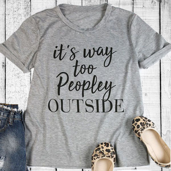 It's Way Too Peopley Outside T-Shirt.jpg
