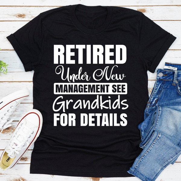 Retired Under New Management See Grandkids For Details.jpg