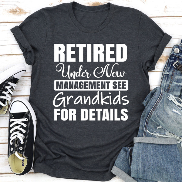 Retired Under New Management See Grandkids For Details..jpg