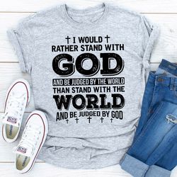 i would rather stand with god