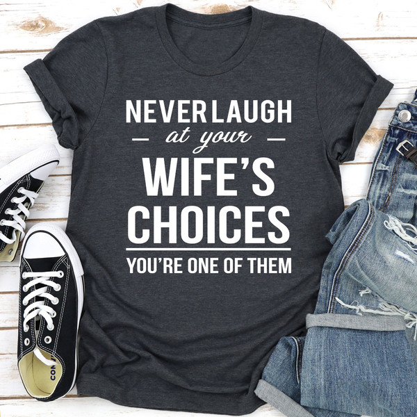 Never Laugh At Your Wife's Choices..jpg
