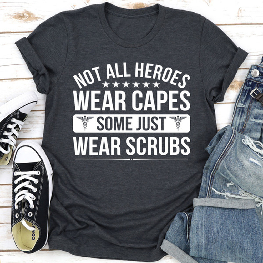 Not All Heroes Wear Capes Some Just Wear Scrubs..jpg