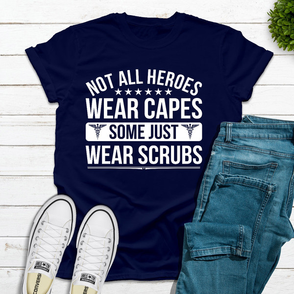 Not All Heroes Wear Capes Some Just Wear Scrubs.jpg