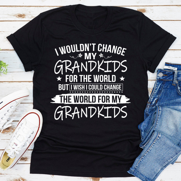 I Wouldn't Change My Grandkids For The World.0.jpg