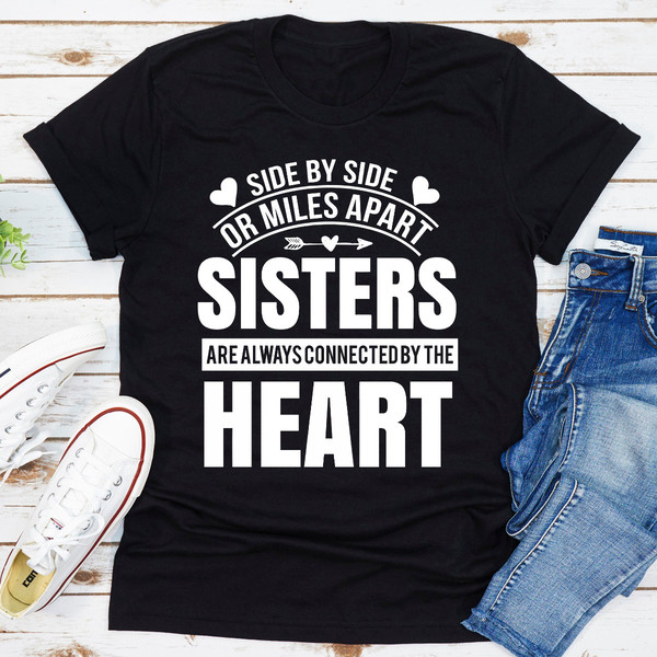 Side By Side Or Miles Apart Sisters Are Always Connected By The Heart 0.jpg
