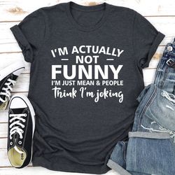 i'm actually not funny i'm just mean & people think i'm joking