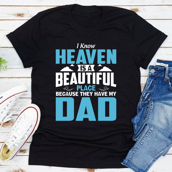I Know Heaven Is A Beautiful Place Because They Have My Dad (1).jpg