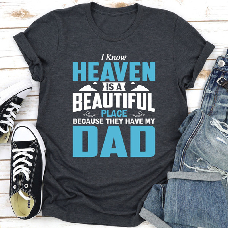 I Know Heaven Is A Beautiful Place Because They Have My Dad (3).jpg