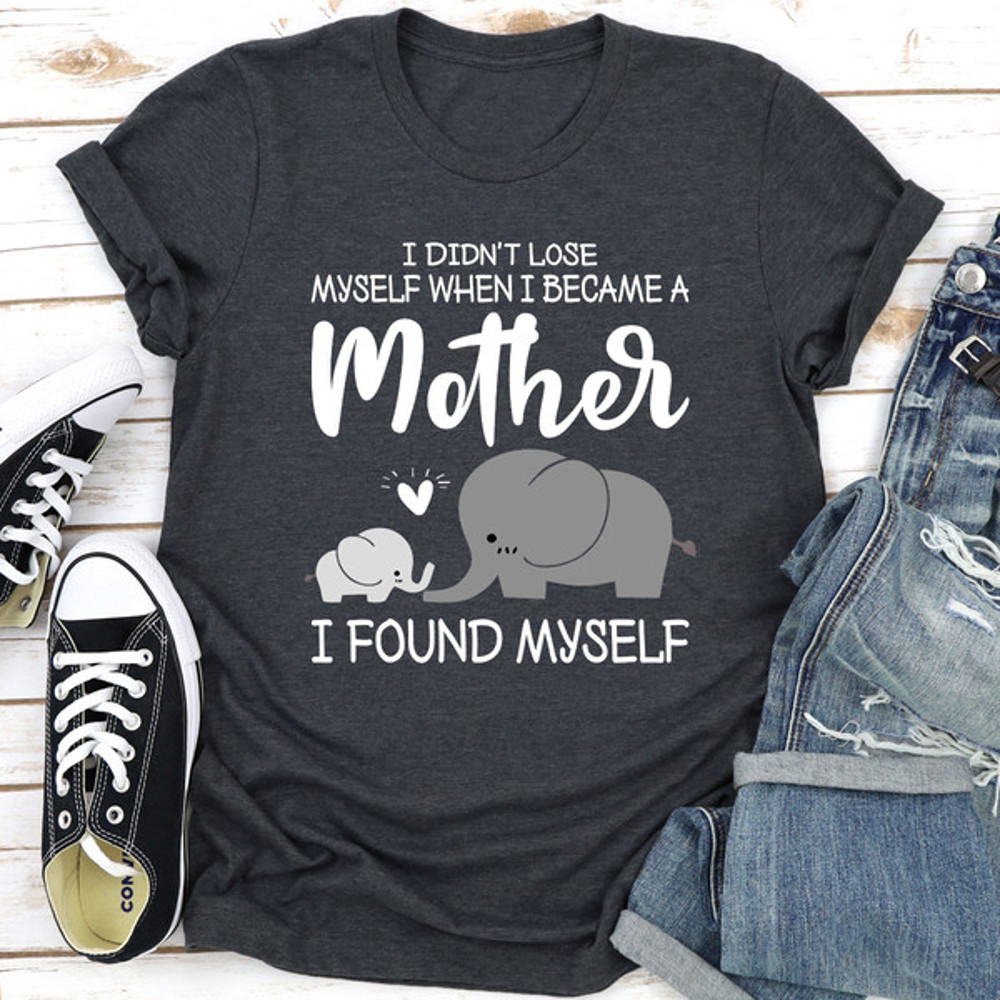 I Didn't Lose Myself When I Became A Mother I Found Myself (1).jpg