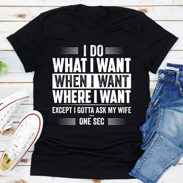 I Do What I Want When I Want Where I Want (4).jpg