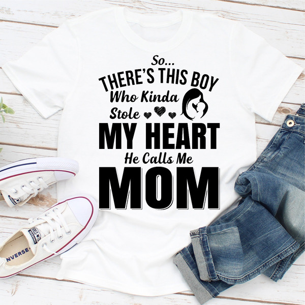 So There's This Boy Who Kinda Stole My Heart He Calls Me Mom (1).jpg