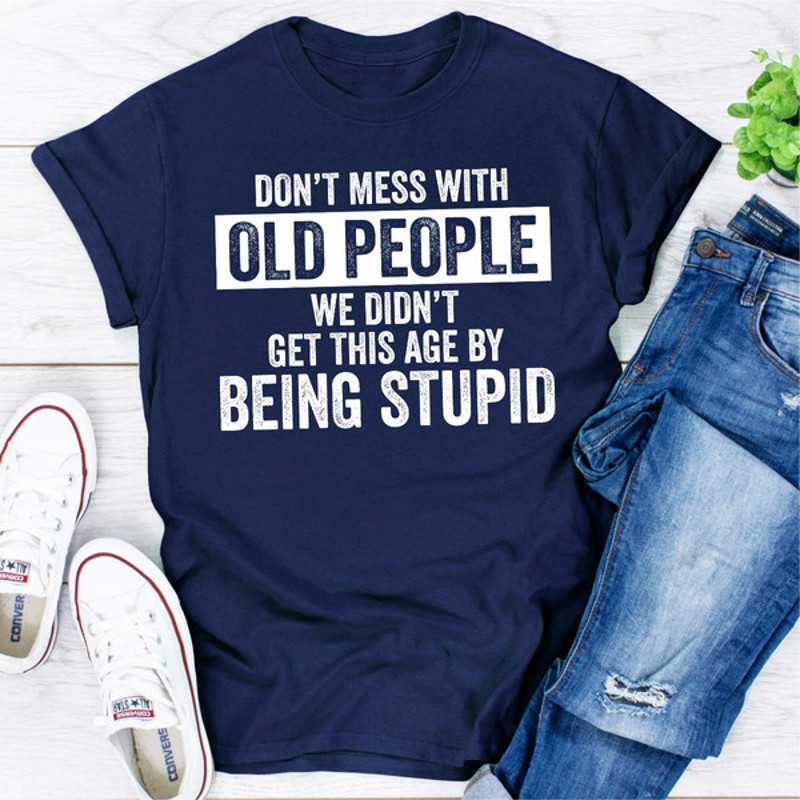 Don't Mess With Old People..jpg