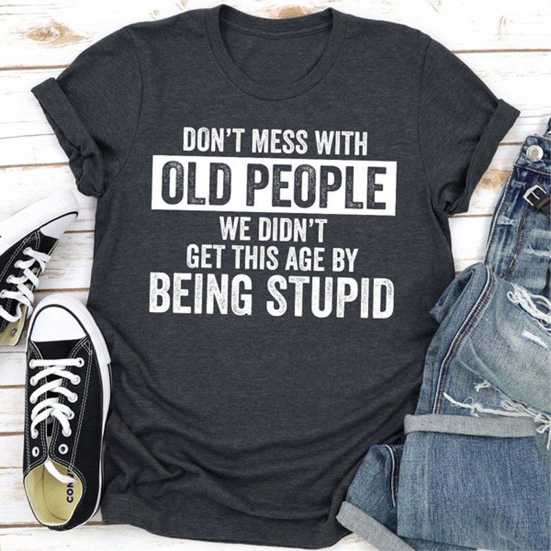 Don't Mess With Old People.0.jpg