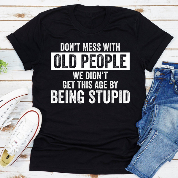 Don't Mess With Old People.jpg