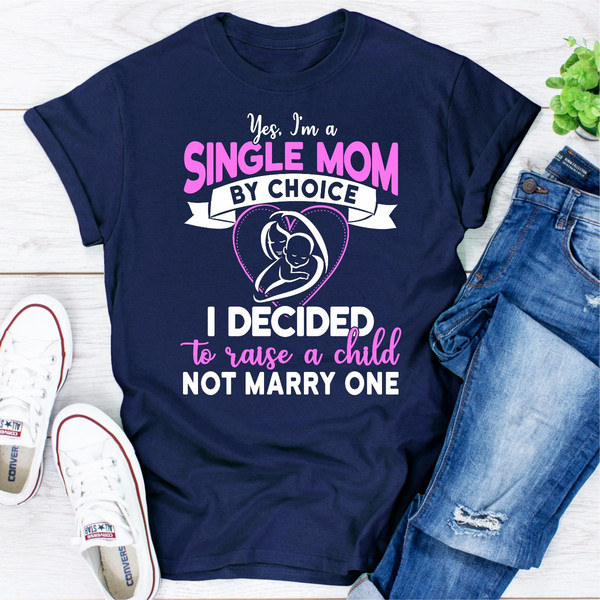 Yes, I'm A Single Mom By Choice.jpg