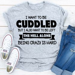 i want to be cuddled