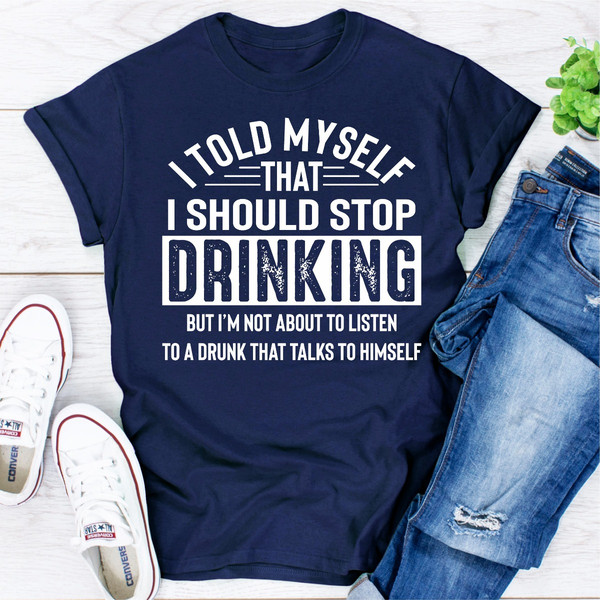 I Told Myself That I Should Stop Drinking (1).jpg