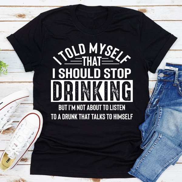 I Told Myself That I Should Stop Drinking (3).jpg