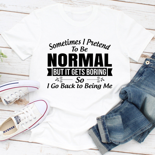 Sometimes I Pretend To Be Normal (1).jpg