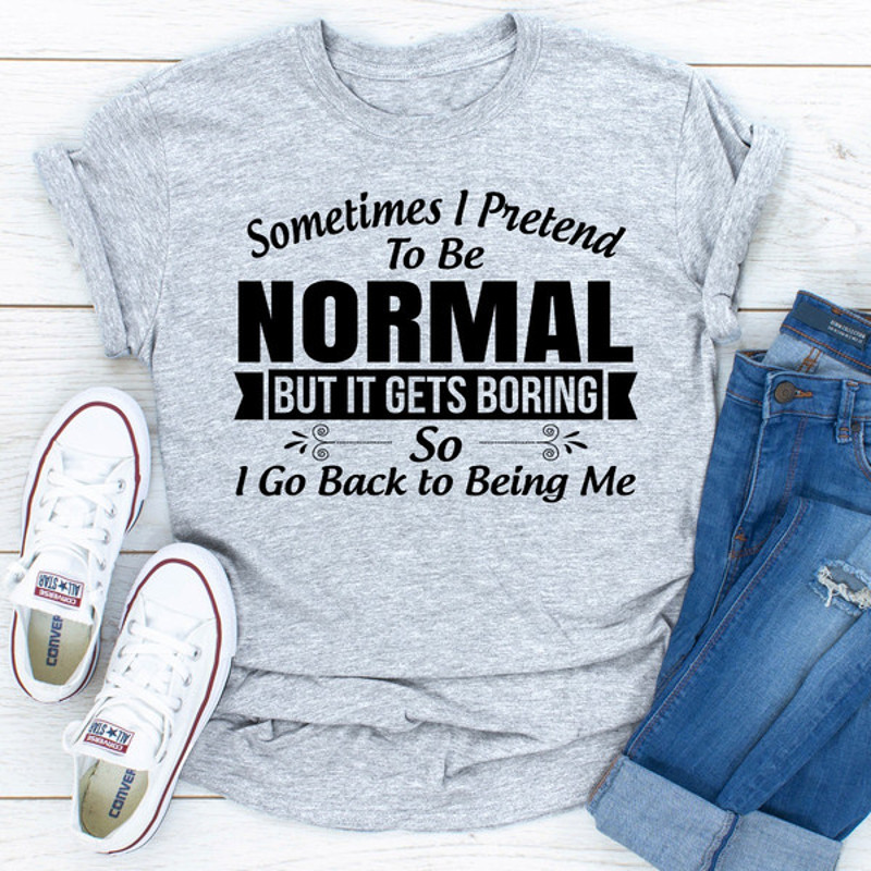 Sometimes I Pretend To Be Normal (3).jpg
