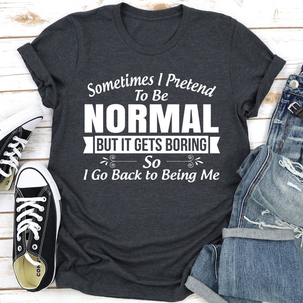 Sometimes I Pretend To Be Normal (4).jpg