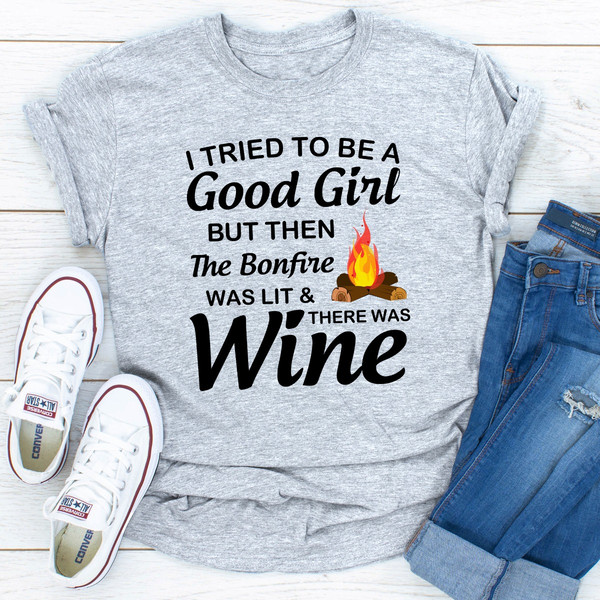 I Tried To Be A Good Girl But Then The Bonfire Was Lit And There Was Wine (3).jpg