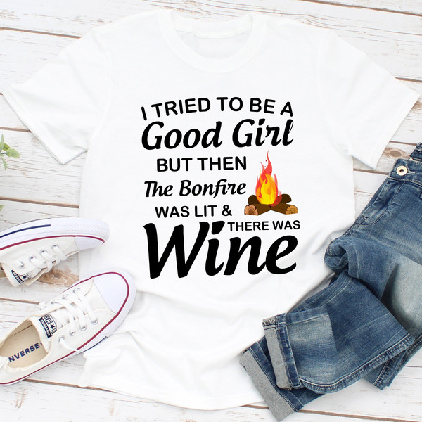 I Tried To Be A Good Girl But Then The Bonfire Was Lit And There Was Wine (4).jpg