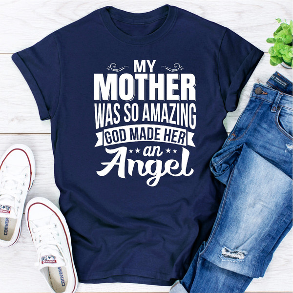 My Mother Was So Amazing God Made Her An Angel..jpg