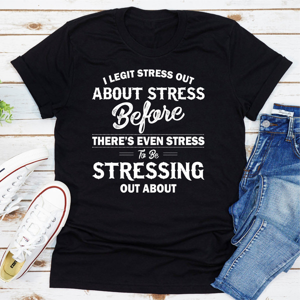 I Legit Stress Out About Stress Before There's Even Stress To Be Stressing Out.jpg