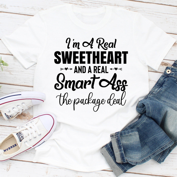 I'm A Real Sweetheart And A Real Smartass The Package Deal..0.jpg