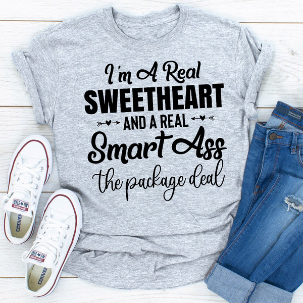 I'm A Real Sweetheart And A Real Smartass The Package Deal..jpg