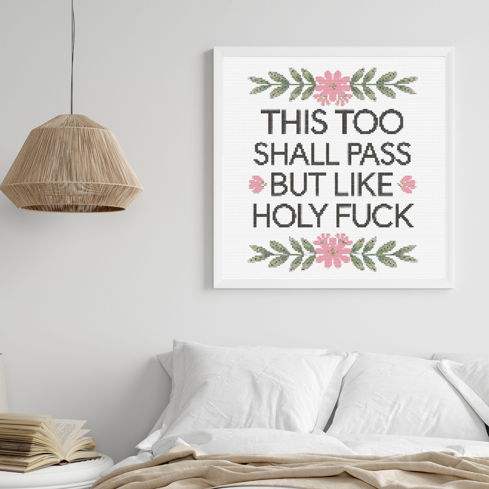 This Too Shall Pass But Like Holy Fck Cross Stitch Pattern Pdf ONLY INSTANT DOWNLOAD 6