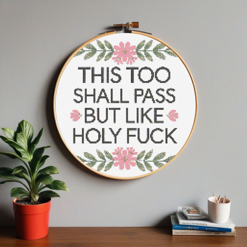 This Too Shall Pass But Like Holy Fck Cross Stitch Pattern Pdf ONLY INSTANT DOWNLOAD 7