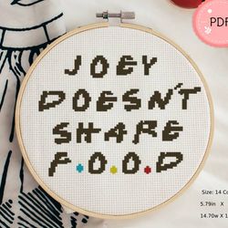 Friends Cross Stitch Pattern, Joey Doesnt Share Food,Modern Quote,Funny,Gift For Friend,Tv Show,One Page Patttern,Small