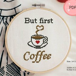 Coffee Cross Stitch Pattern,But First Coffee,Instant Download ,Latte,Cappucino,Modern Quotes,Funny,Beginner Friendly