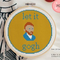 Cross Stitch Pattern ,Let It Gogh,Pdf Instant Download,Vincent Van Gogh,Modern,Beginner Friendly,Easy,Quotes